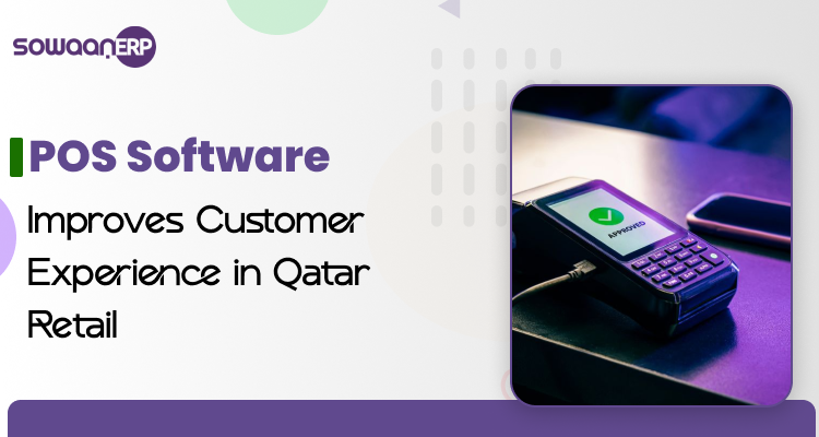  How POS Software Improves Customer Experience in Qatar Retail